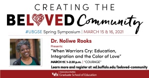 Creating the Beloved Community spring symposium Dr. Noliwe Rooks speaker feature. 