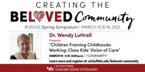 Creating the Beloved Community spring symposium Dr. Wendy Luttrel speaker feature. 