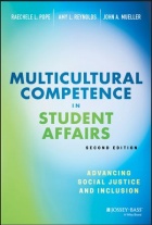 Multicultural Competence in Student Affairs: Advancing Social Justice and Inclusion. 