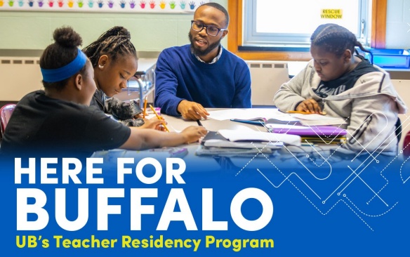 Here for Buffalo. UB's Teacher Residency Program. 