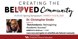 Creating the Beloved Community spring symposium Dr. Christopher Emdin speaker feature. 