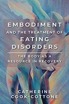Embodiment and the Eating Disordered Client: The Body as a Resource for Recovery. 