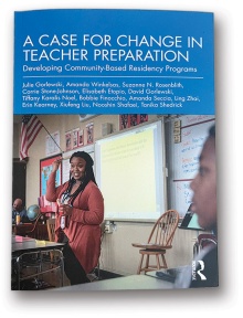 Book cover. A case for change in teacher preparation: Developing community based residency programs. 
