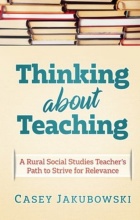 Thinking About Teaching: A Rural Social Studies Teacher’s Path to Strive for Excellence book cover. 