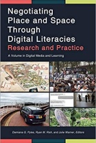Negotiating Place and Space through Digital Literacies: Research and Practice (Digital Media and Learning) book cover. 