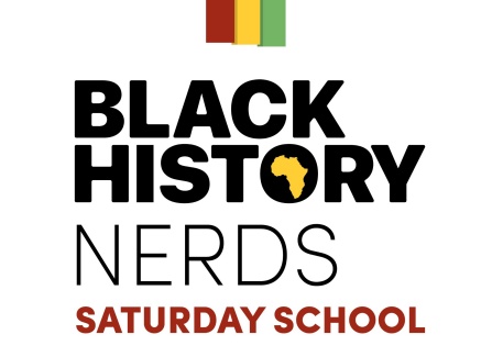 Black History Nerds Saturday School. 