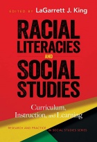 “Racial Literacies and Social Studies: Curriculum, Instruction, and Learning (Research and Practice in Social Studies Series)”. 