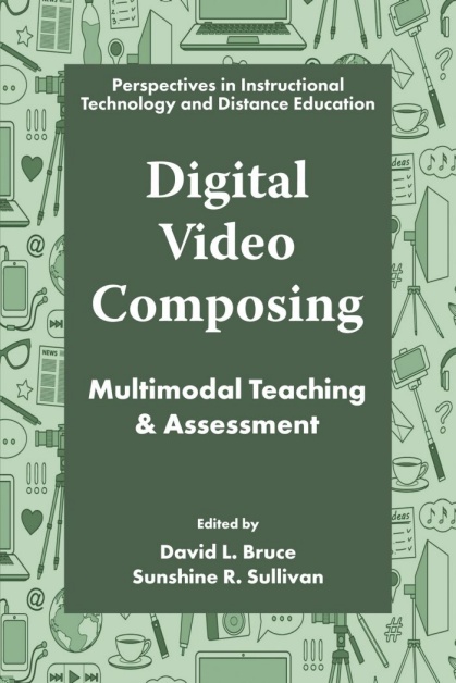 Digital Video Composing: Multimodal Teaching & Assessment book cover. 