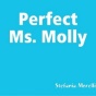 Perfect Ms. Molly. 