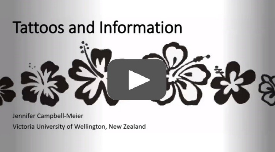 Video of presentation "Tattoos and Information" by Jennifer Campbell-Meier. Victoria University of Wellington. New Zealand. 