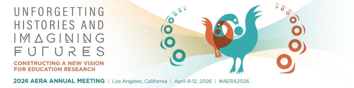 Unforgetting Histories and Imagining Futures: Constructing a New Vision for Education Research 2026 AERA Annual Meeting Los Angeles California April 8-12 2026 #AERA2026. 