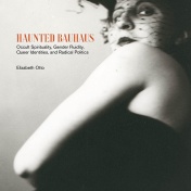 Cover of Elizabeth Otto's book "Haunted Bauhaus.". 