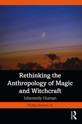 Cover of Phillips Steven's book titled "Rethinking the Anthropology of Magic and Witchcraft.".