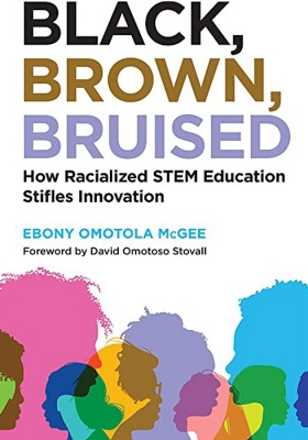 Zoom image: Cover art for Ebony McGee's book, "Black, Brown, Bruised How Racialized STEM Education Stifles Innovation." 